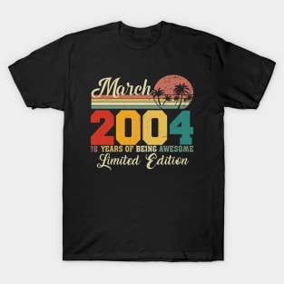 March 2004 18 Years Of Being Awesome Limited Edition Since Old Vintage Gifts T-Shirt